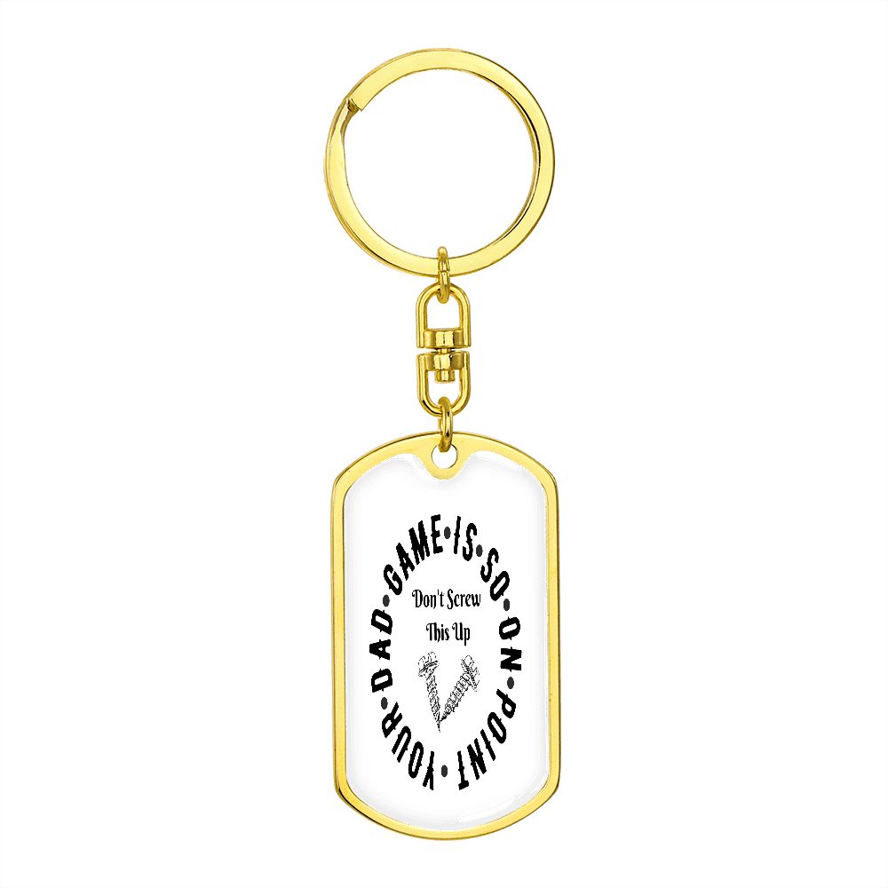 Your Dad Game Is So On Point - Dog Tag Keychain