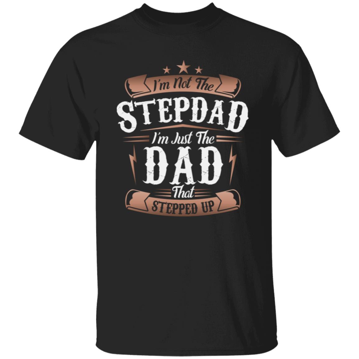 Stepped Up Dad T-Shirt